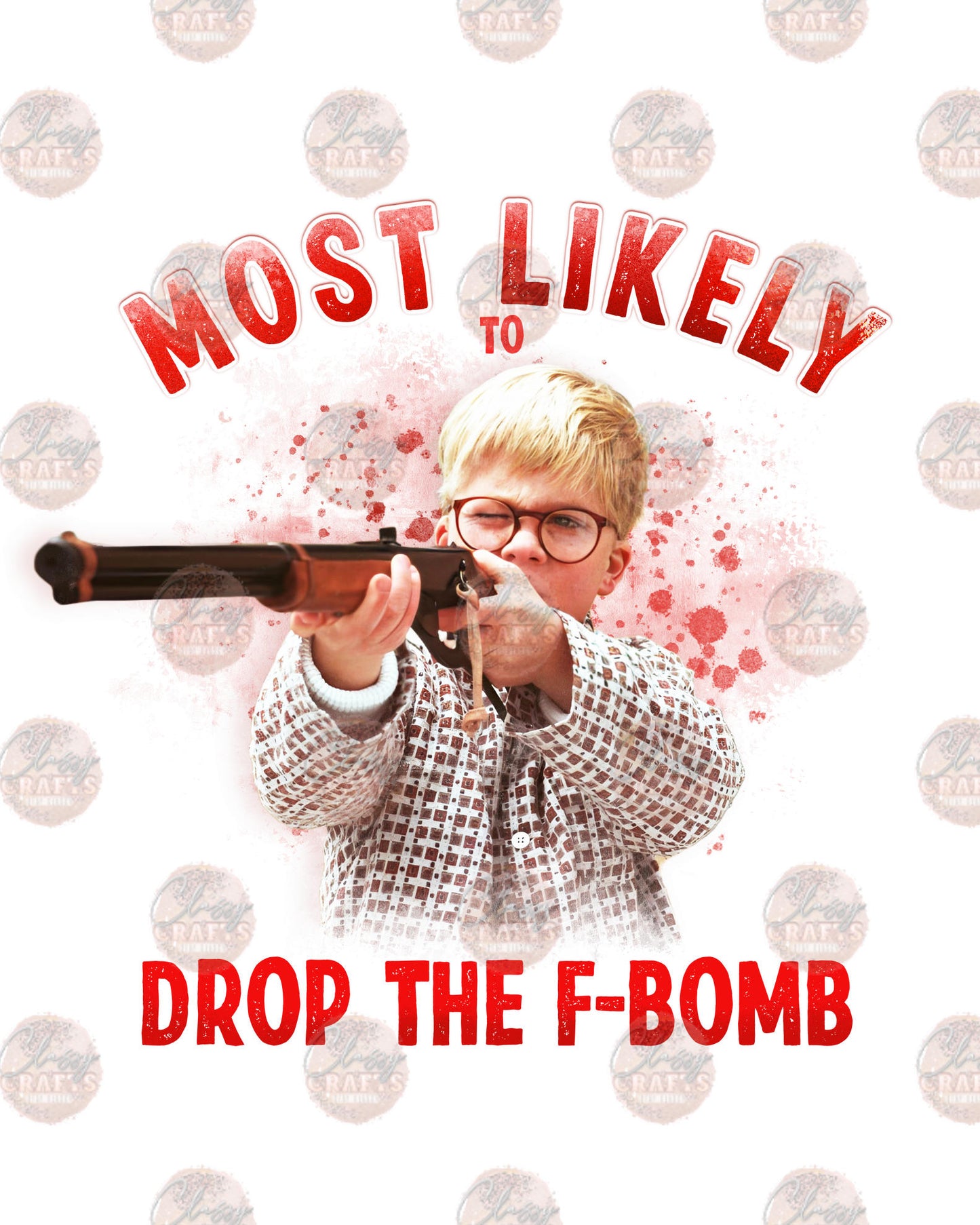 Most Likely To Drop The F Bomb - Sublimation Transfer