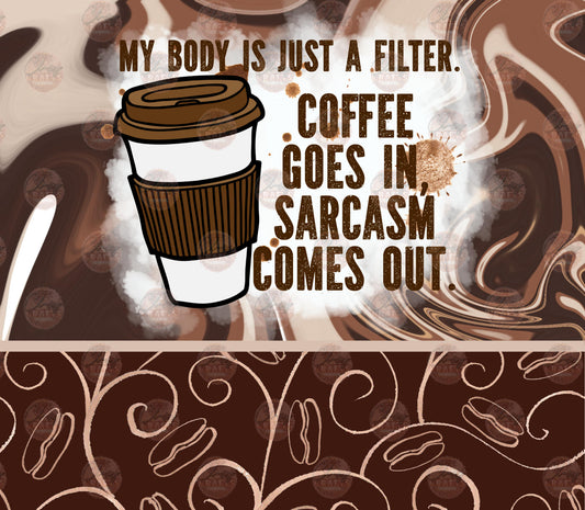 My Body Is Just A Filter Tumbler Wrap - Sublimation Transfer