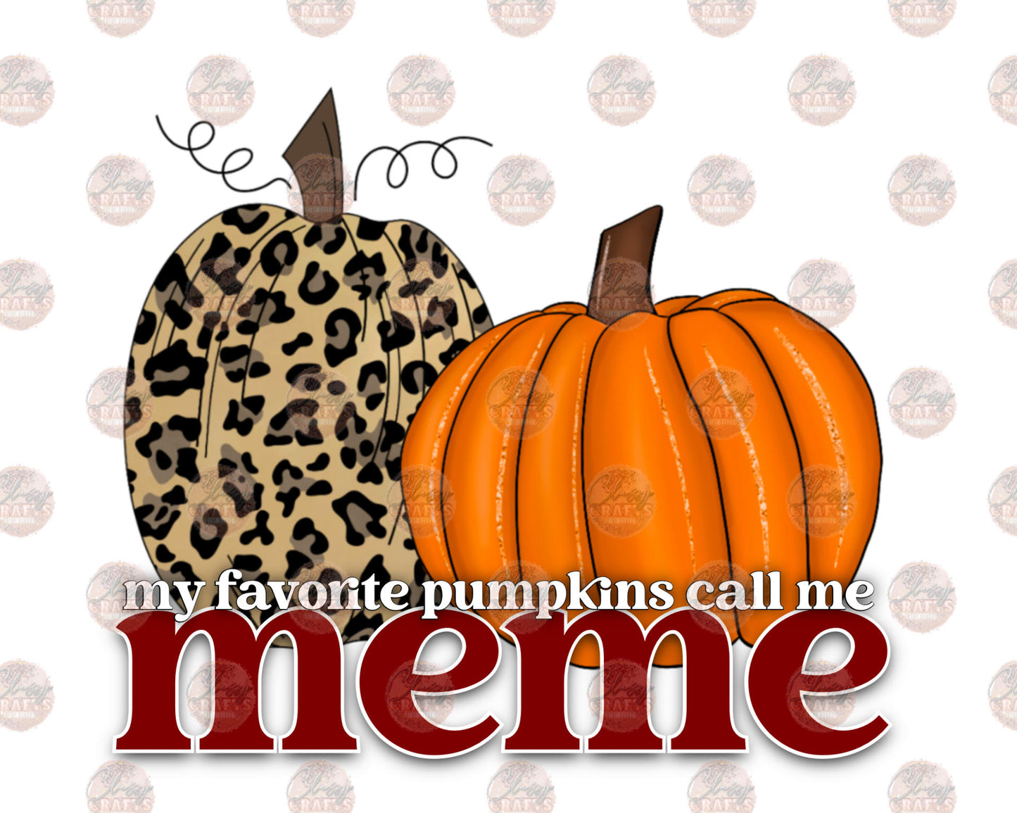 My Favorite Pumpkins Call Me MeMe- Sublimation Transfer