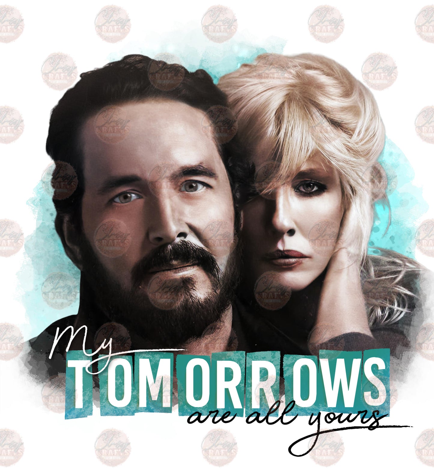 My Tomorrows Are All Yours 3 - Sublimation Transfer