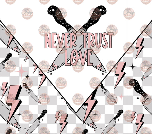 Never Trust Love Tumbler Wrap - Sublimation Transfer