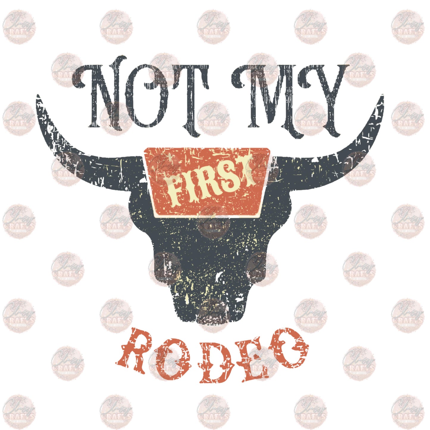 Not My First Rodeo - Sublimation Transfer