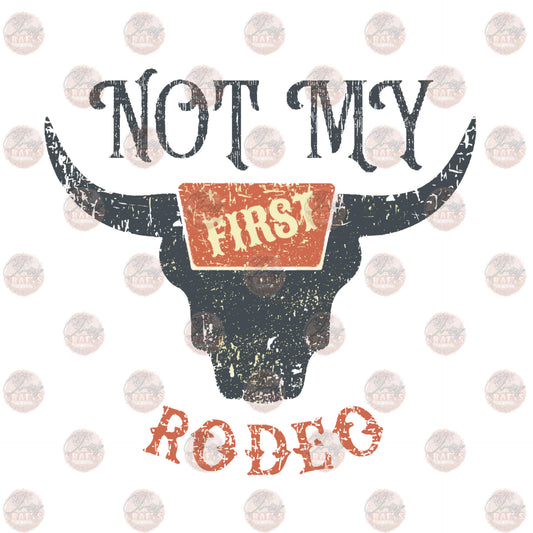 Not My First Rodeo - Sublimation Transfer