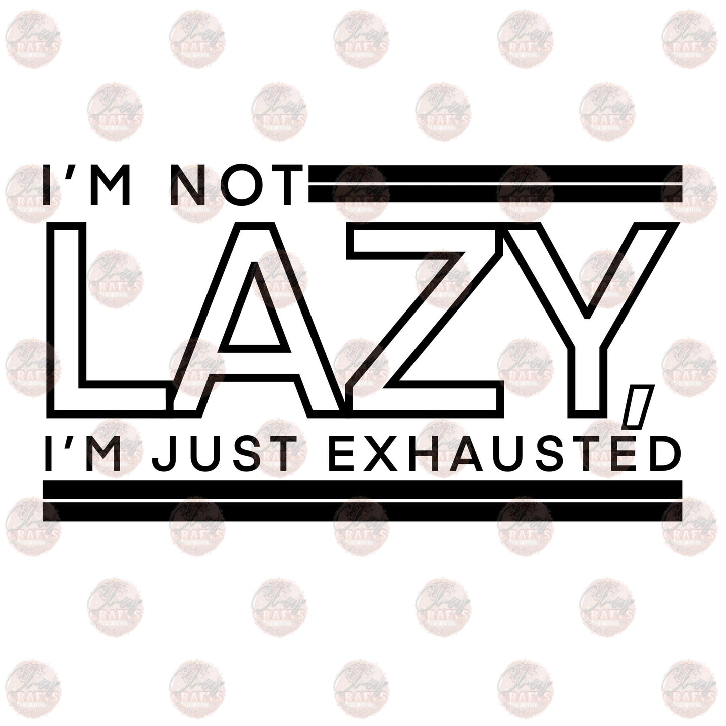 Not Lazy - Sublimation Transfer