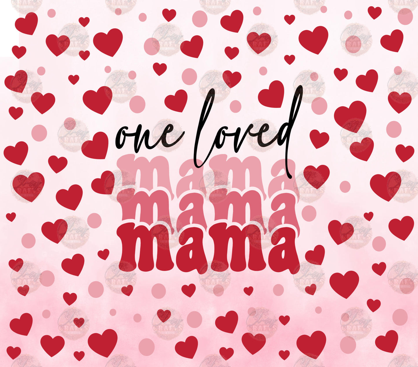 One Loved Mama Tumbler Wrap - Sublimation Transfer