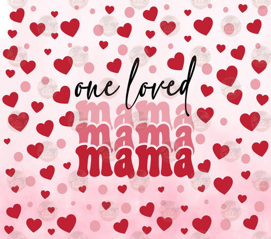 One Loved Mama Tumbler Wrap - Sublimation Transfer