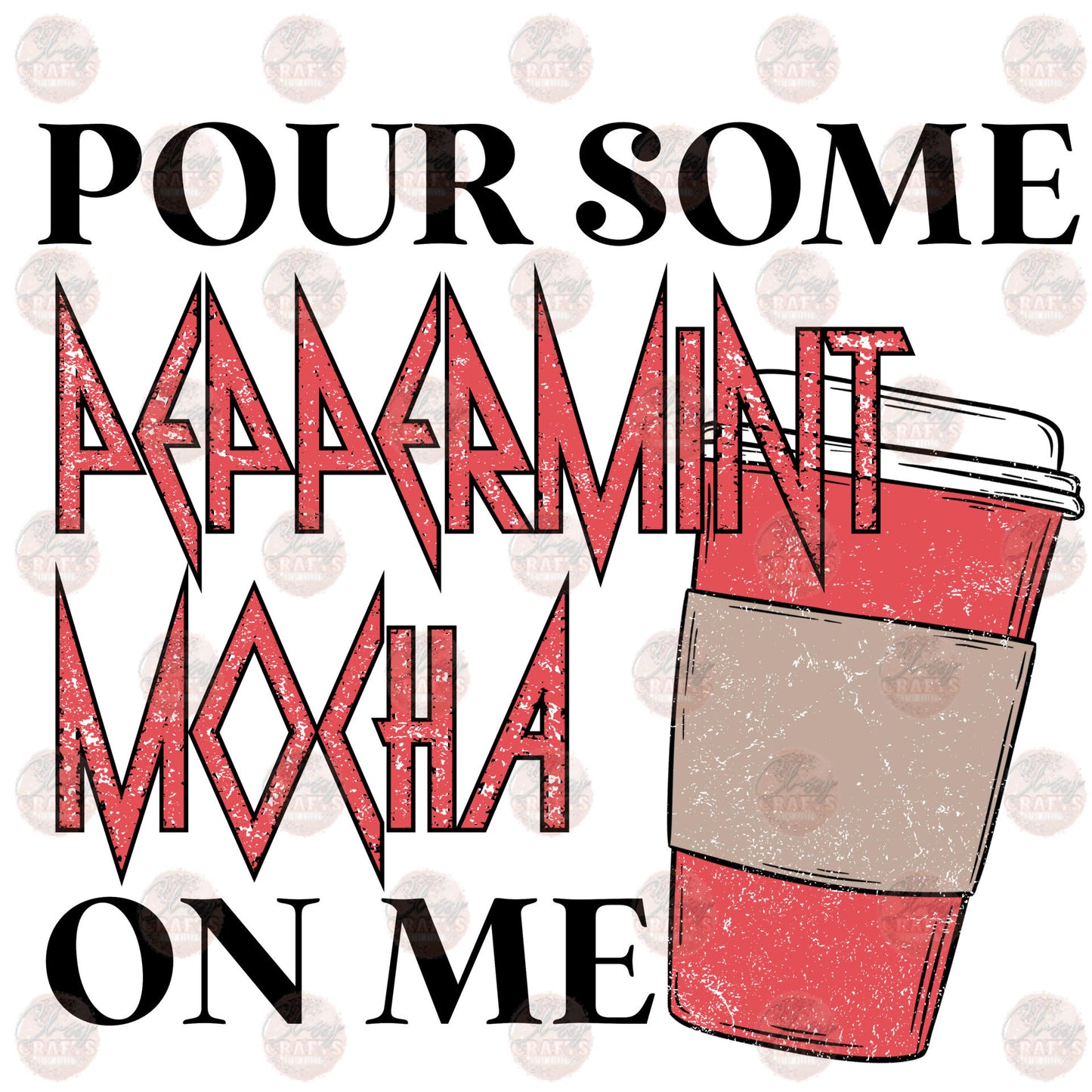 Pour Some Peppermint Mocha On Me Color - Sublimation Transfer