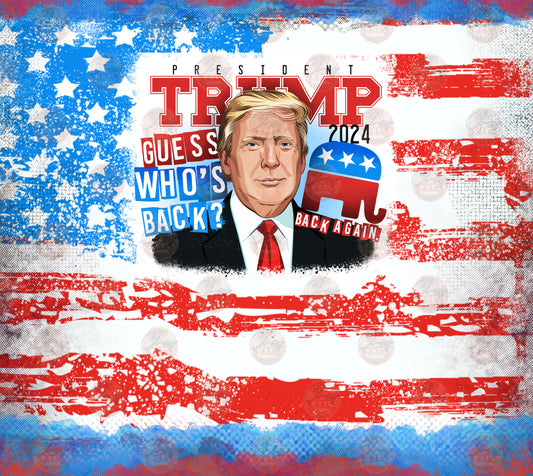 President T Guess Who's Back Tumbler Wrap - Sublimation Transfer