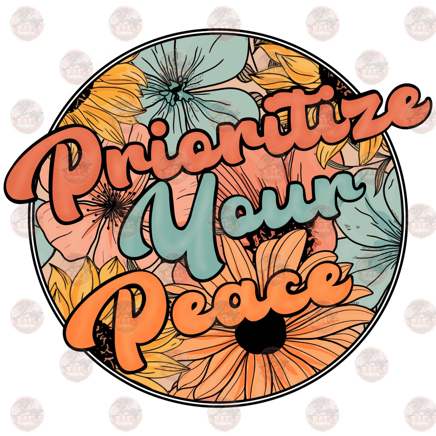 Prioritize Your Peace - Sublimation Transfer