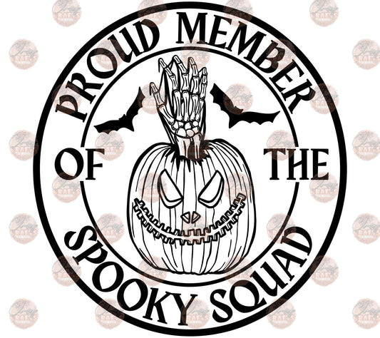 Proud Member Spooky Squad B&W -Sublimation Transfer