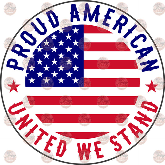 Proud American United We Stand - Sublimation Transfer