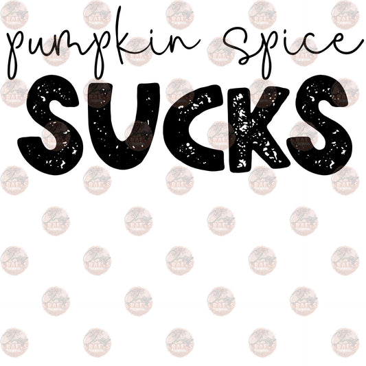 Pumpkin Spice Sucks Black - Sublimation Transfer