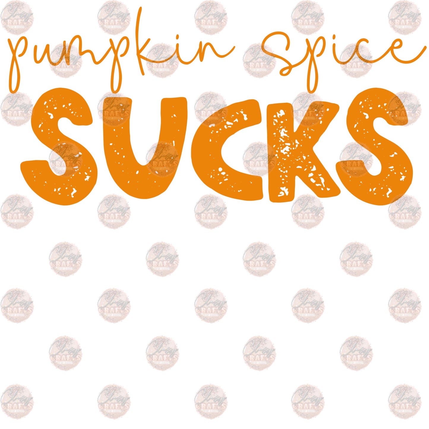 Pumpkin Spice Sucks Transfer