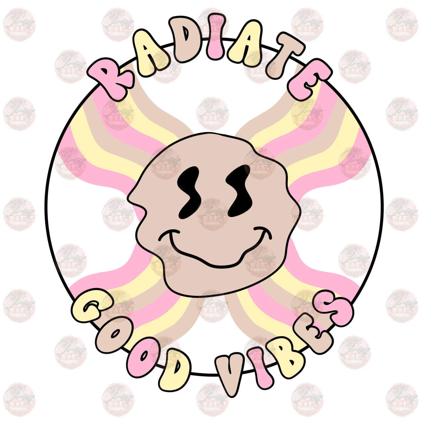 Radiate Good Vibes - Sublimation Transfer