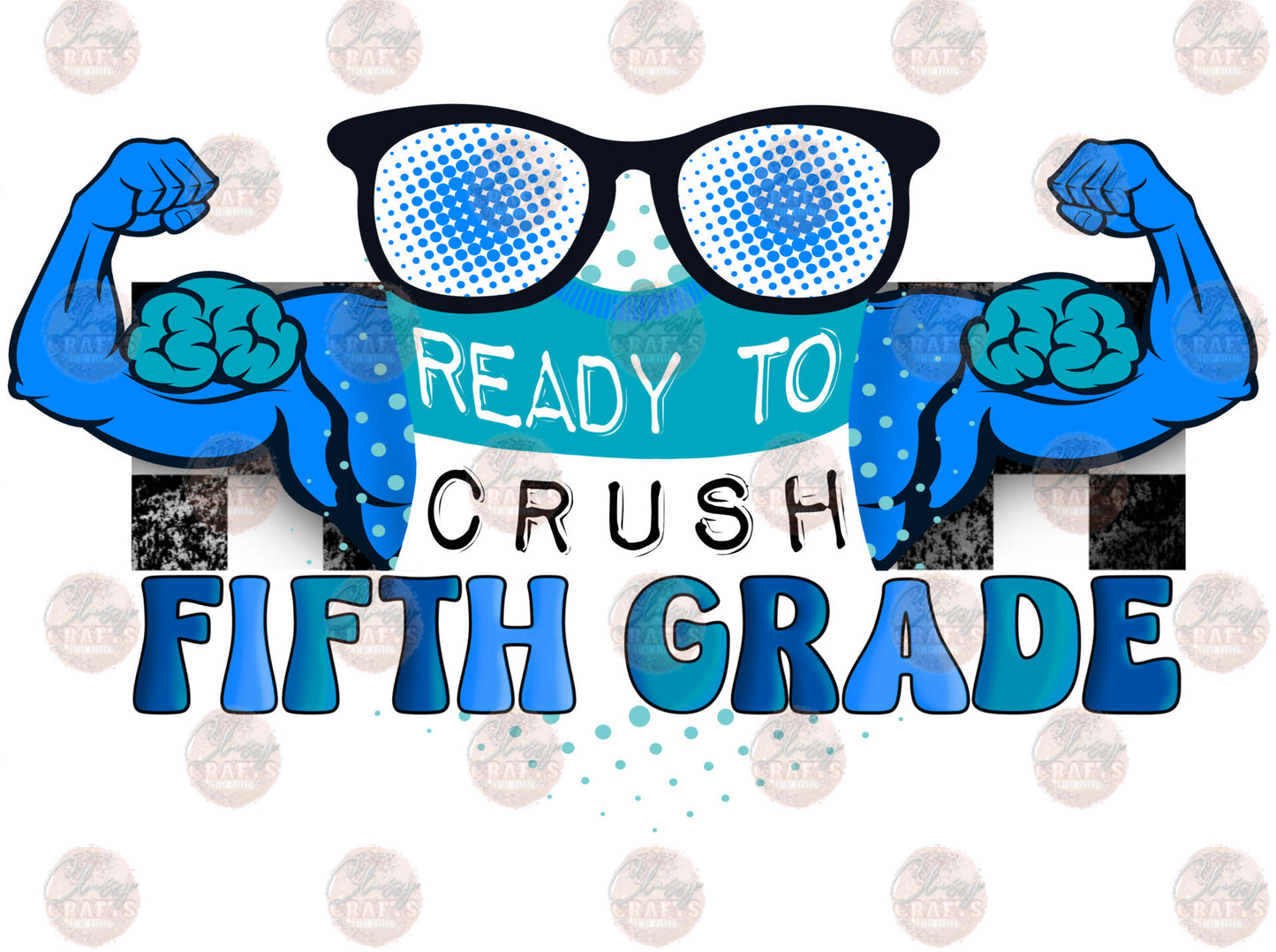 Ready To Crush Fifth Grade- Sublimation Transfer