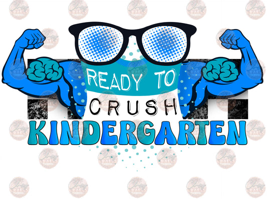 Ready To Crush Kindergarten- Sublimation Transfer