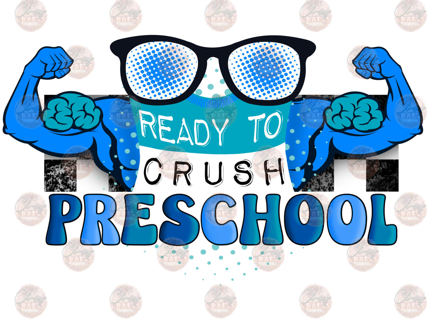 Ready To Crush Preschool- Sublimation Transfer