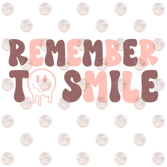 Remember To Smile - Sublimation Transfer
