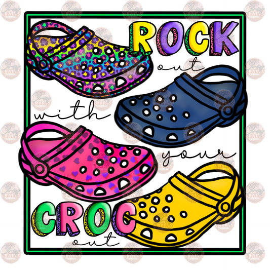 Rock Out With Your Croc Out - Sublimation Transfer