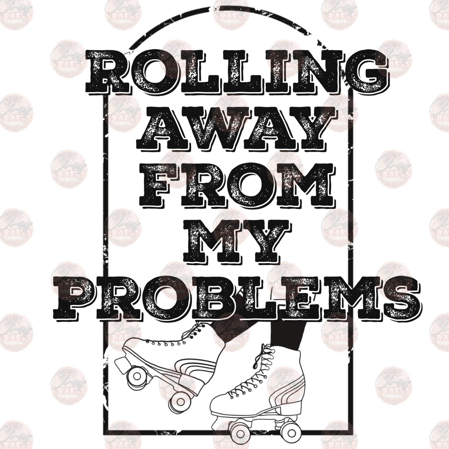 Rolling Away From My Problems 1 - Sublimation Transfer