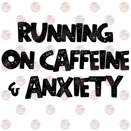 Running On Caffeine & Anxiety - Sublimation Transfer