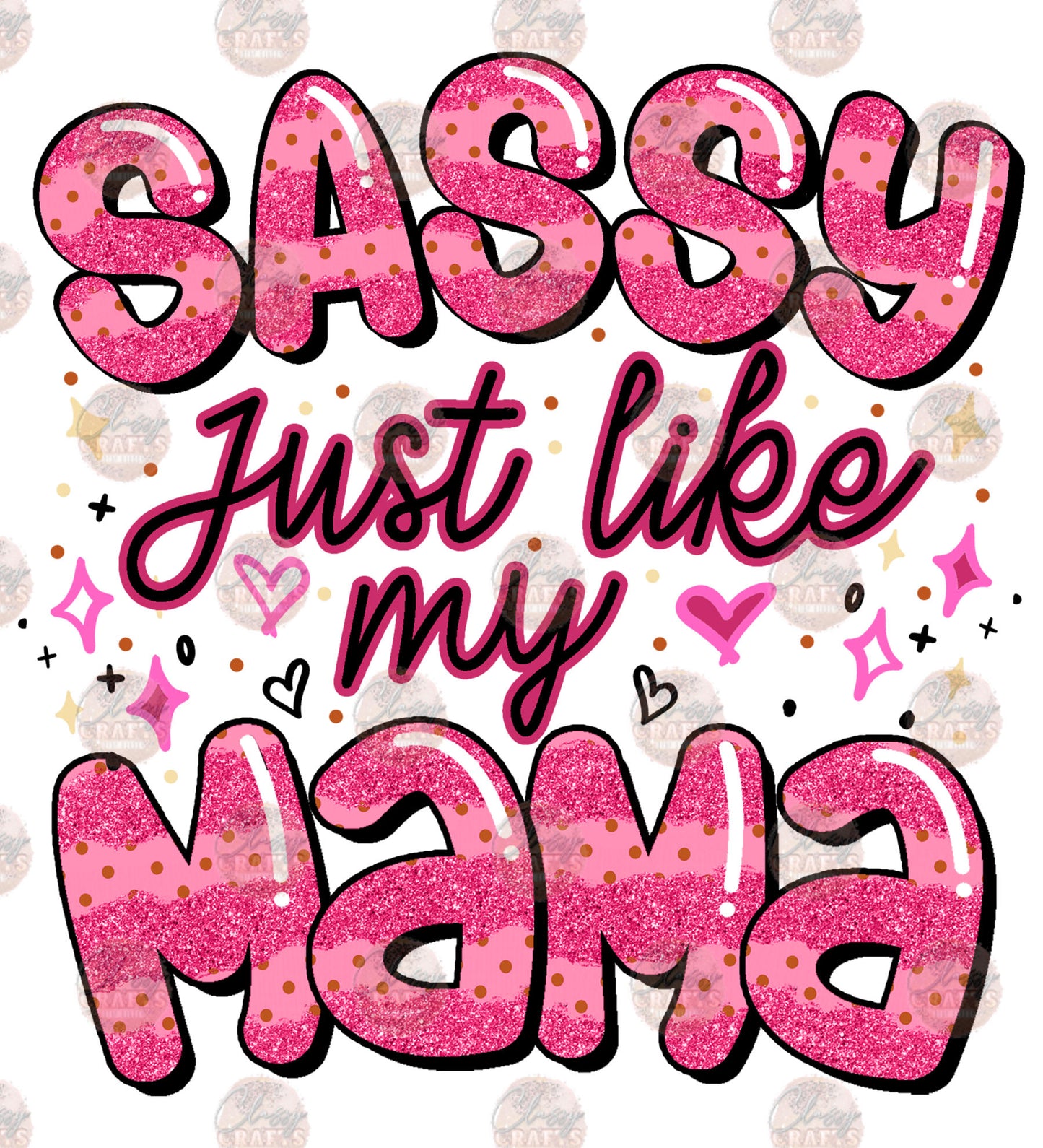 Sassy Just Like My Mama - Sublimation Transfer