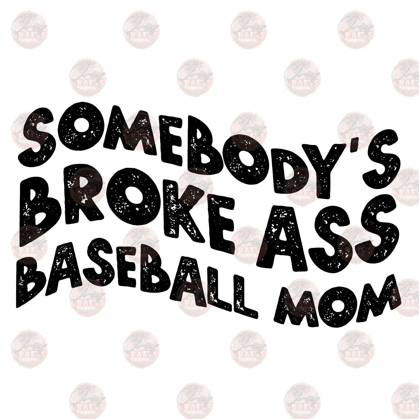 Somebody's- Broke Baseball Mom Transfer