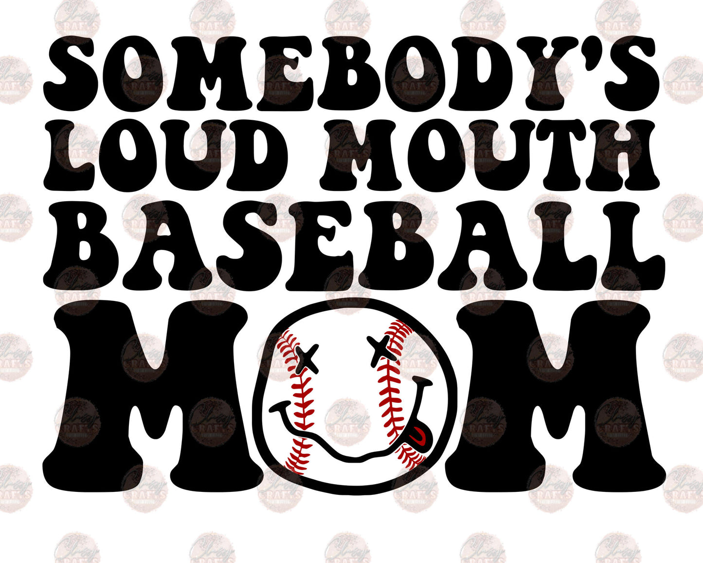 Somebody's Loud Mouth Baseball Mom 1 Transfer