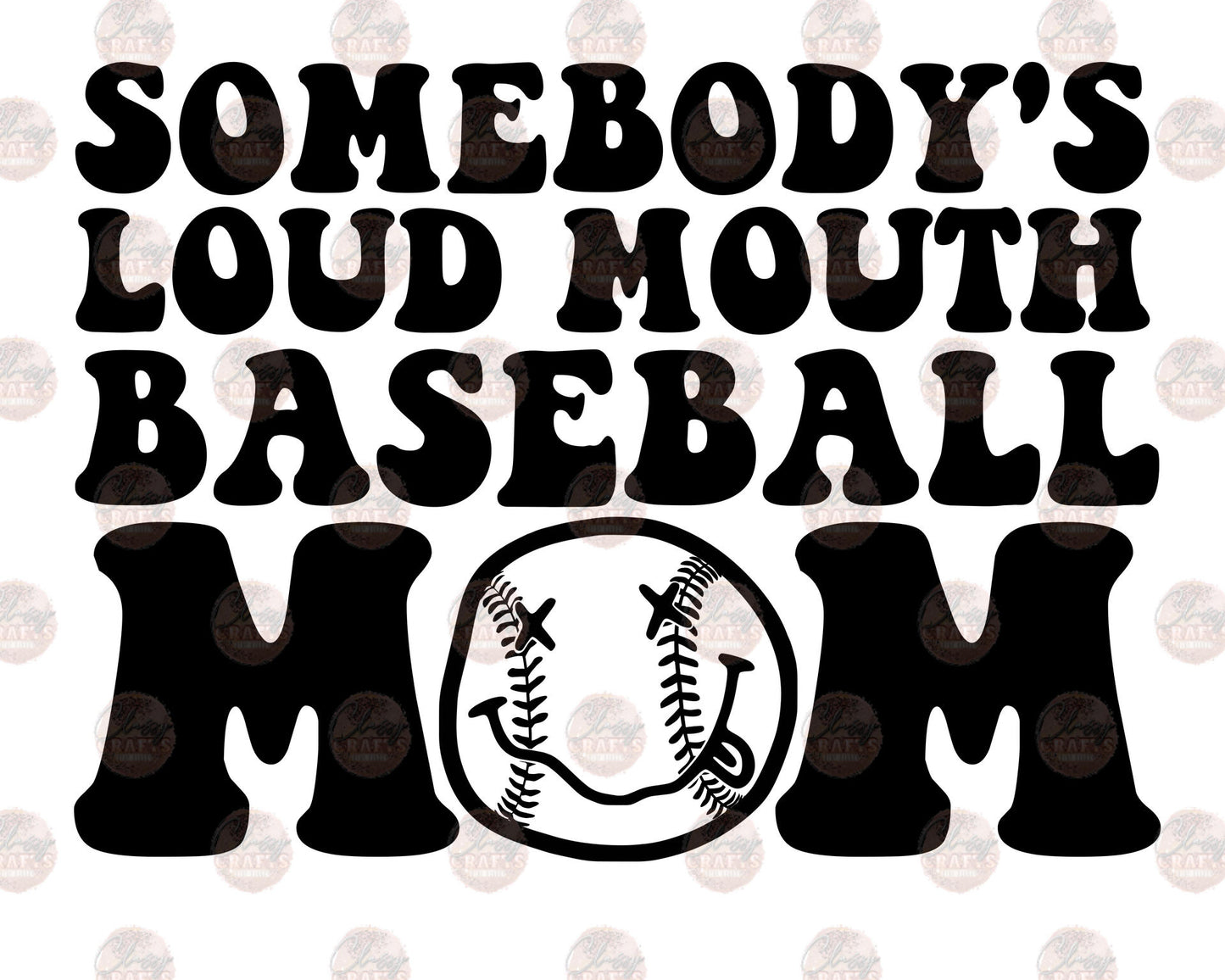 Somebody's Loud Mouth Baseball Mom Transfer