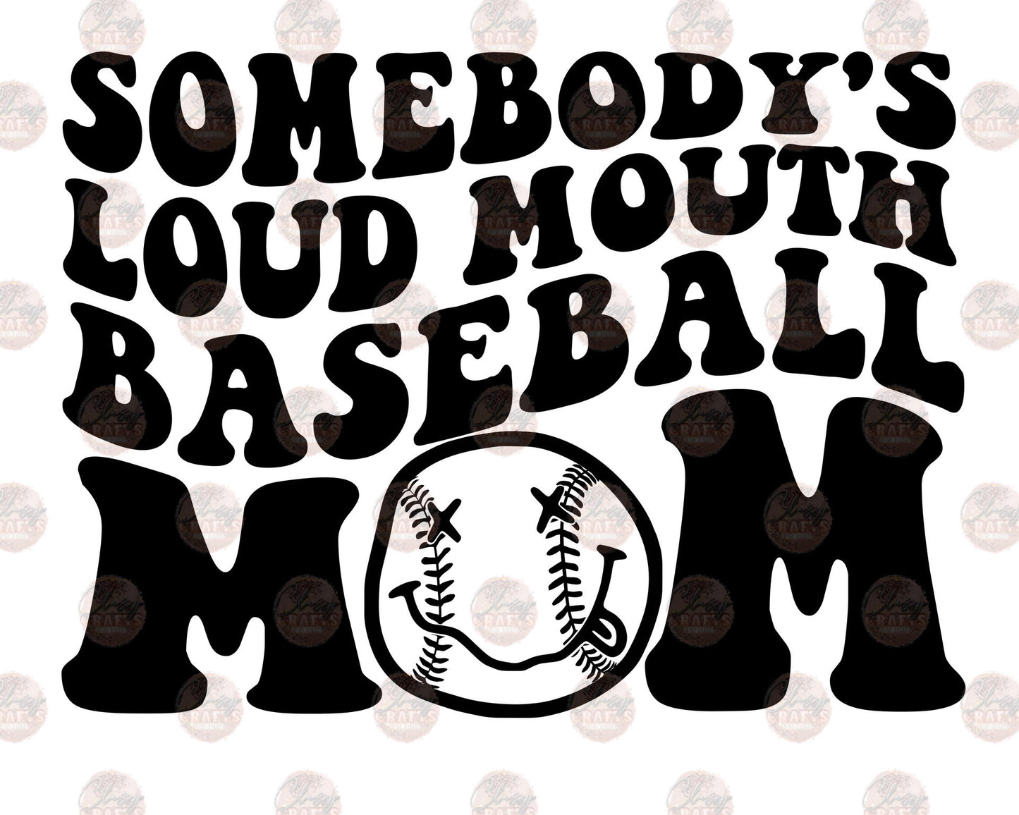 Somebody's Loud Mouth Baseball Mom 3 Transfer