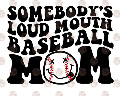 Somebody's Loud Mouth Baseball Mom 4 Transfer