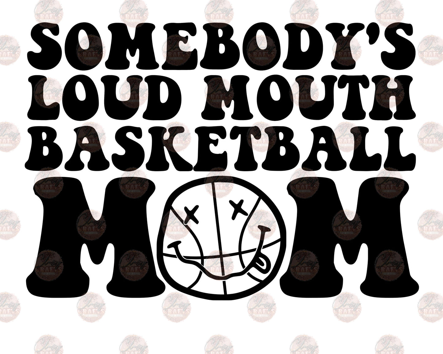 Somebody's Loud Mouth Basketball Mom 2 Transfer