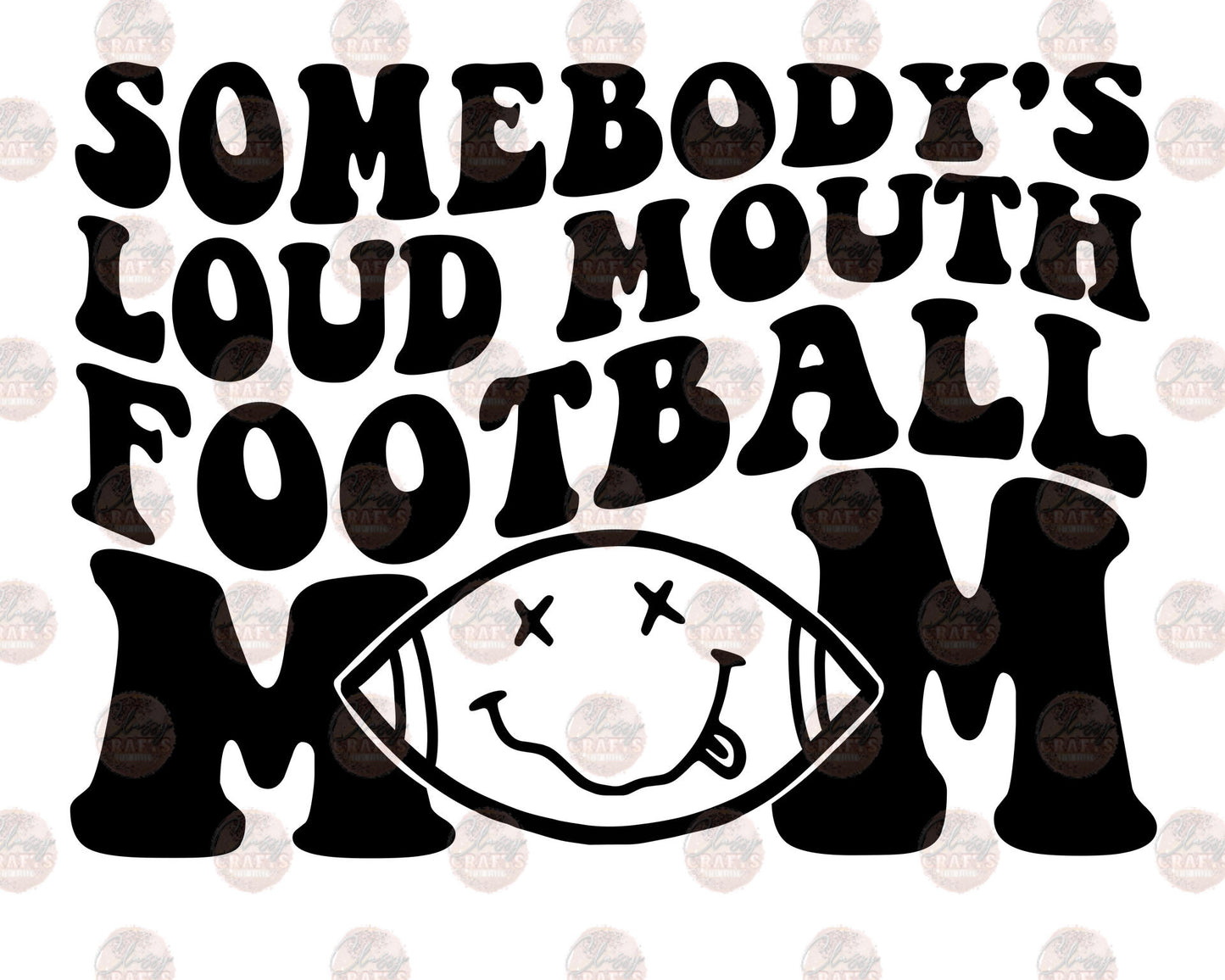 Somebody's Loud Mouth Football Mom 1 Transfer