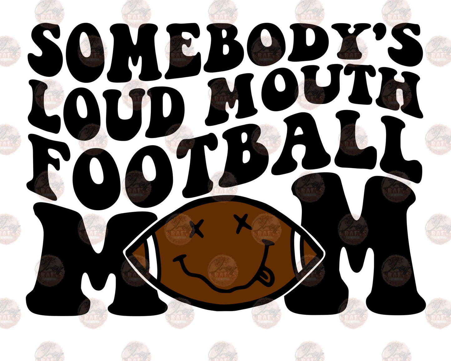 Somebody's Loud Mouth Football Mom 2 Transfer