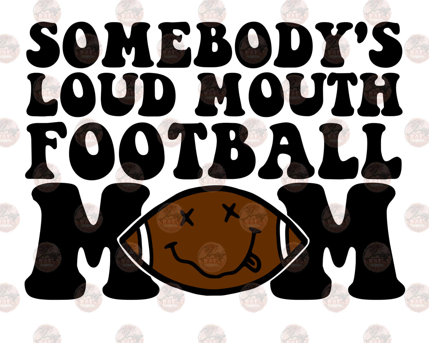 Somebody's Loud Mouth Football Mom 3 Transfer
