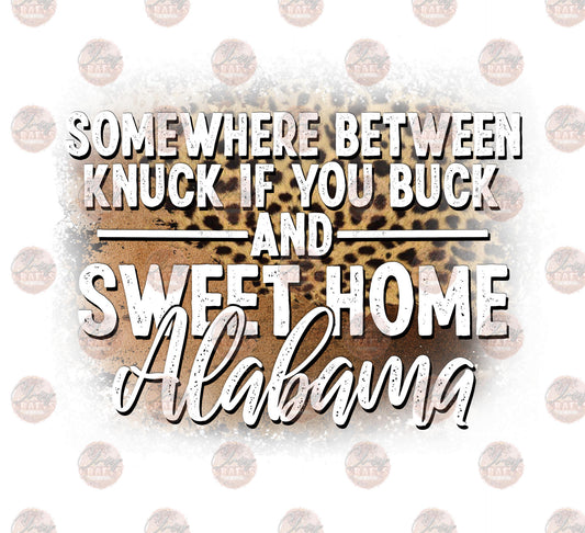 Somewhere Between Knuck If You Buck And Sweet Home Alabama 2 - Sublimation Transfer