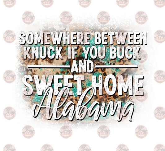 Somewhere Between Knuck If You Buck And Sweet Home Alabama 3 - Sublimation Transfer