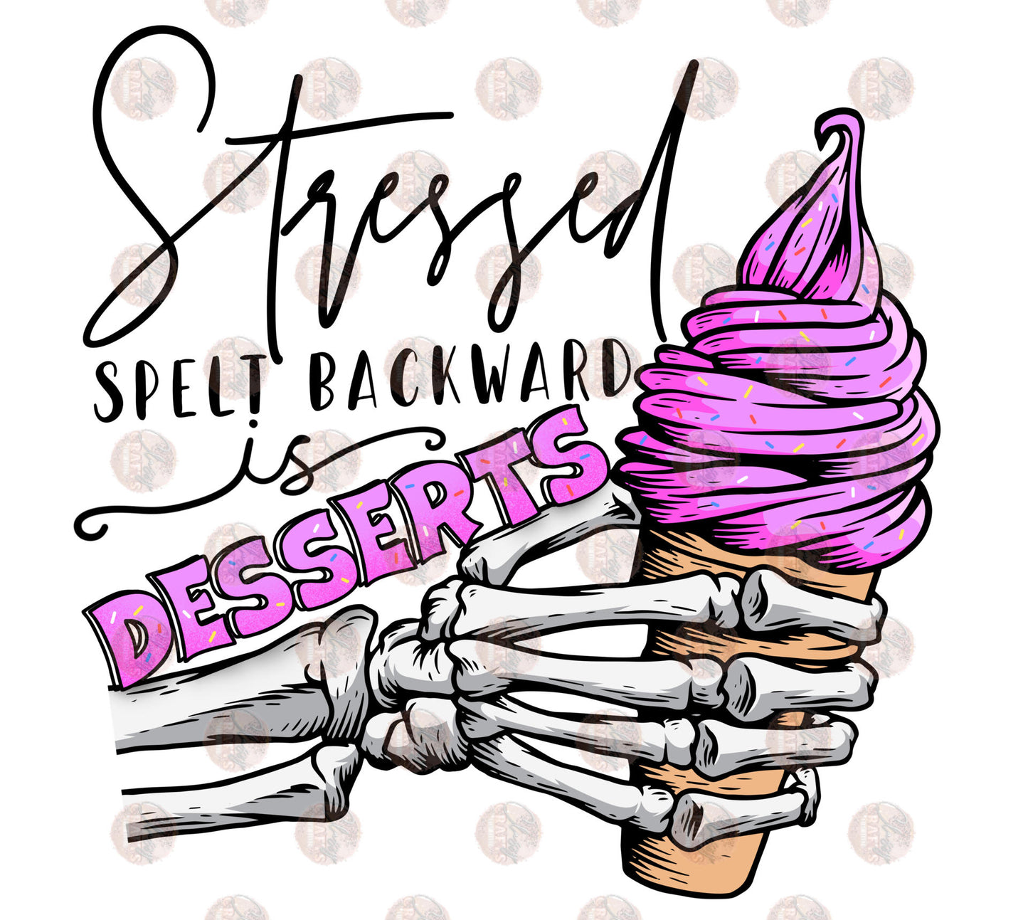 Stressed Spelt Backwards Is Desserts - Sublimation Transfer