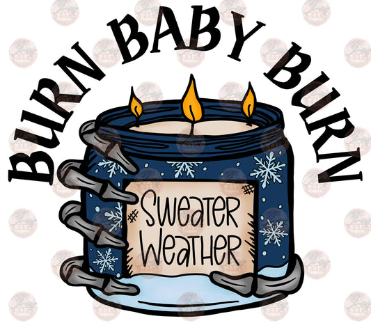 Sweater Weather Burn Baby Burn - Sublimation Transfer