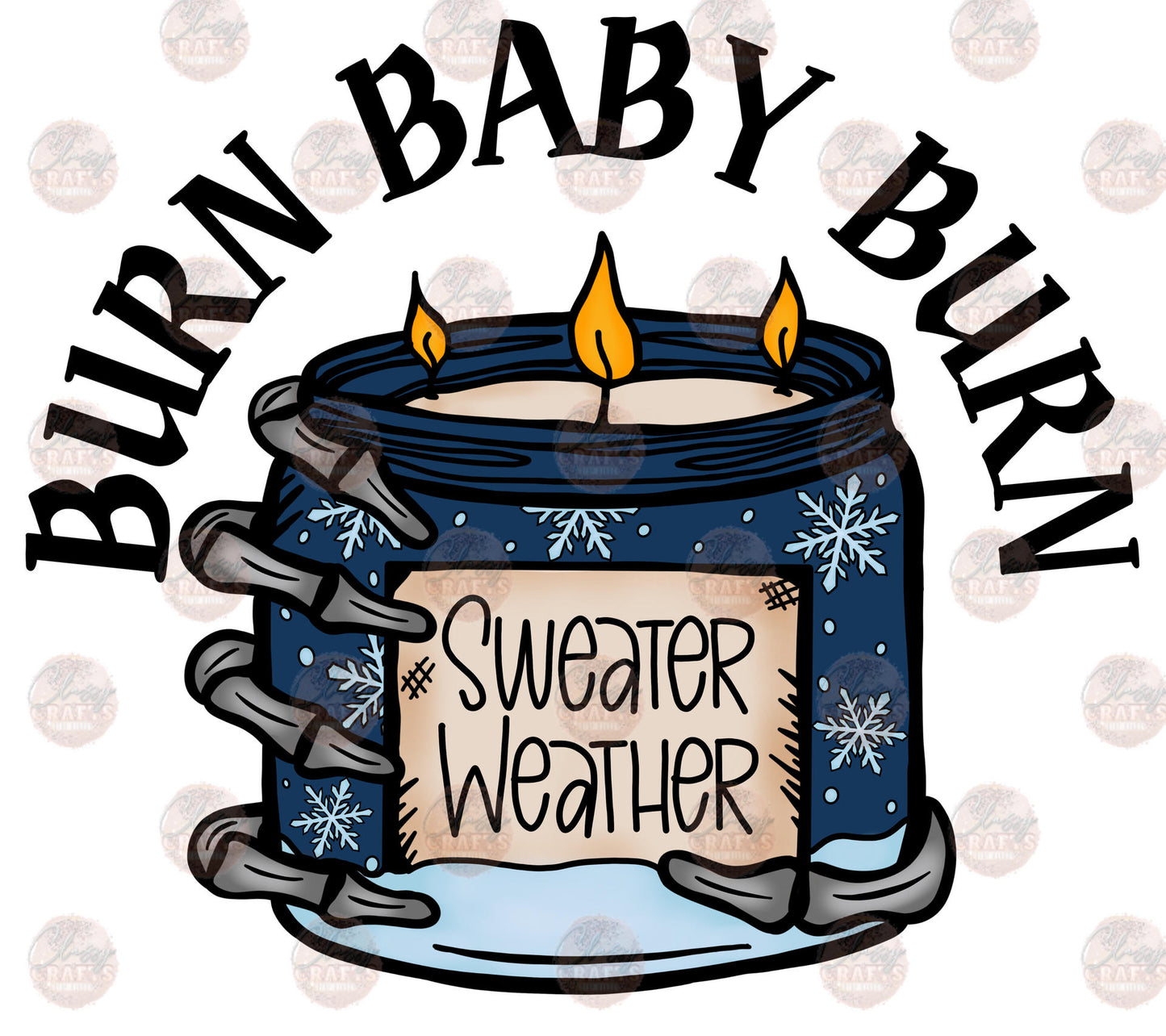 Sweater Weather Burn Baby Burn - Sublimation Transfer