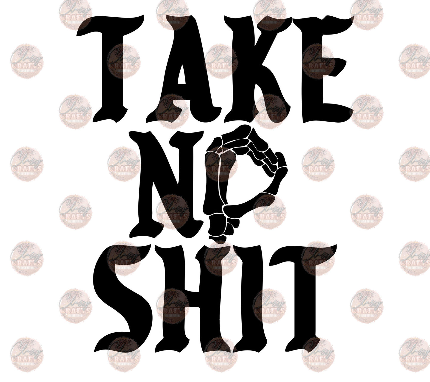 Take No Shit - Sublimation Transfer