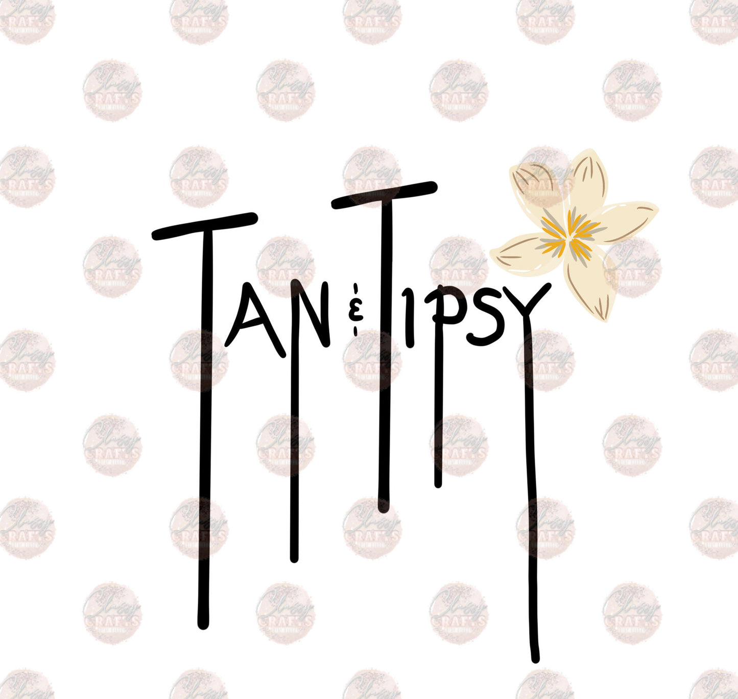 Tan & Tipsy with Flower Transfer