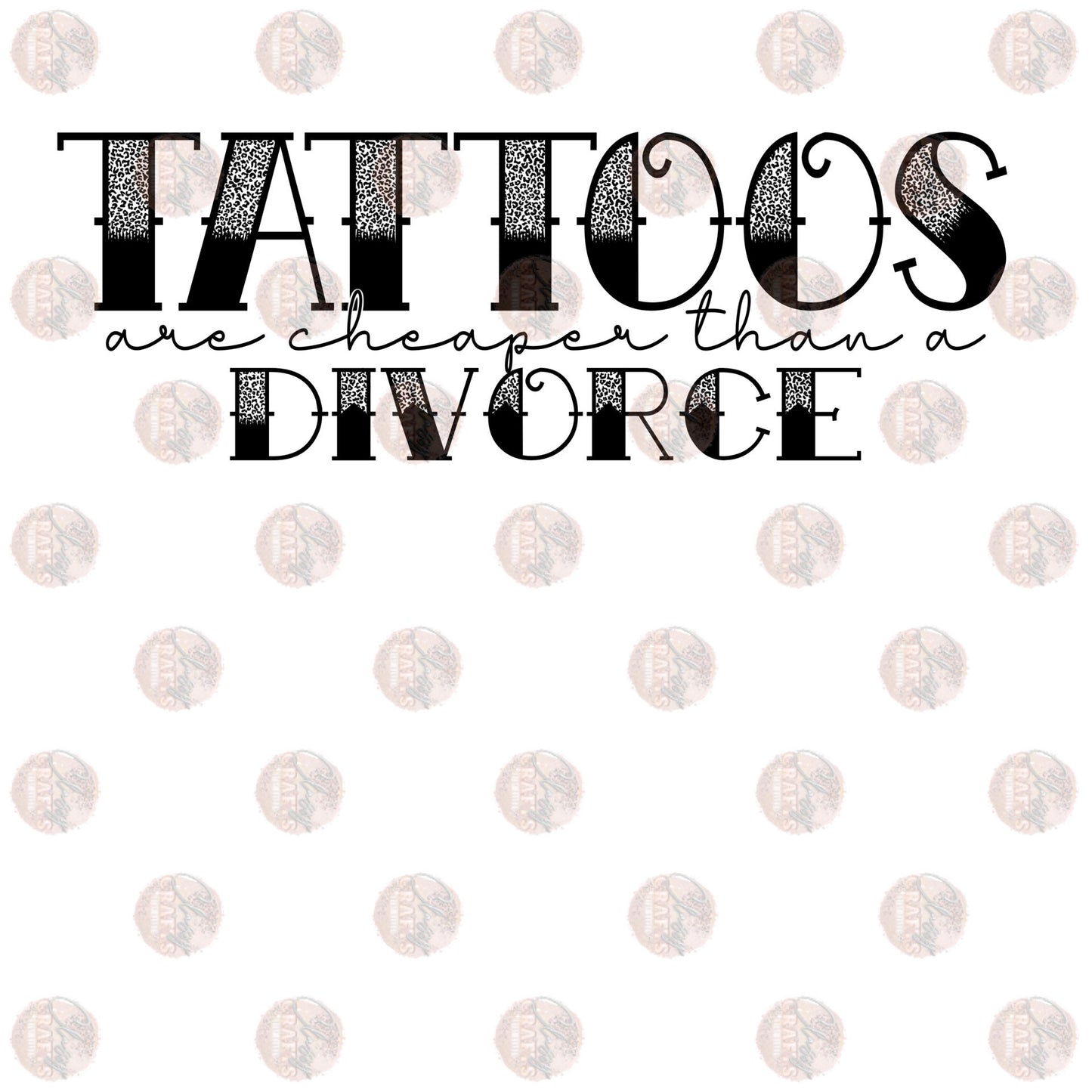Tattoos Divorce Blk - Sublimation Transfer