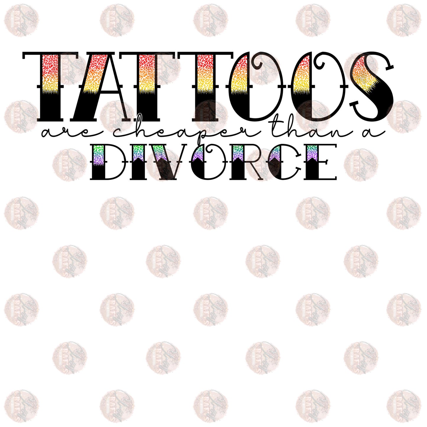 Tattoos Divorce Color - Sublimation Transfer
