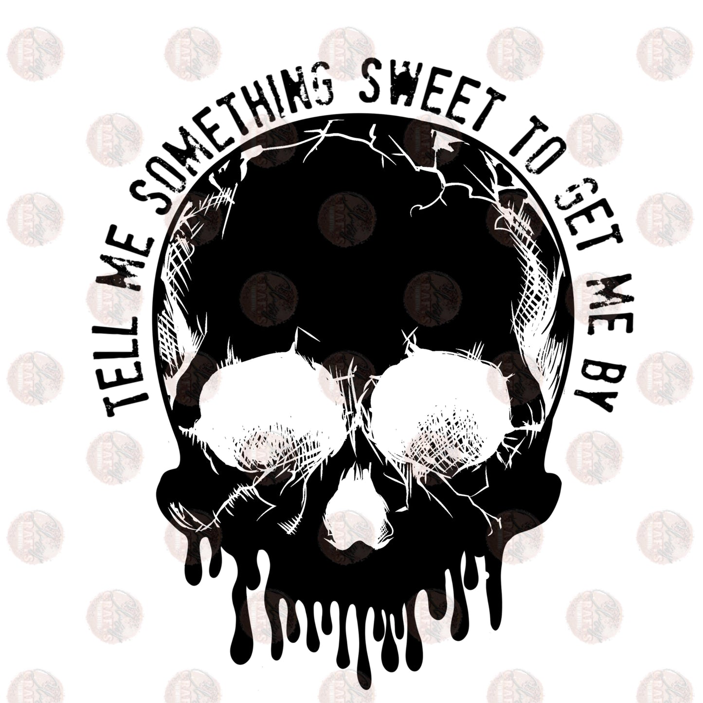 Tell Me Something Sweet - Sublimation Transfer