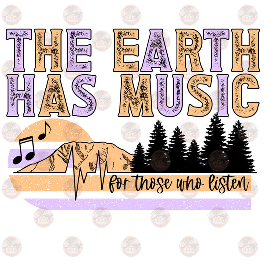 The Earth Has Music - Sublimation Transfer