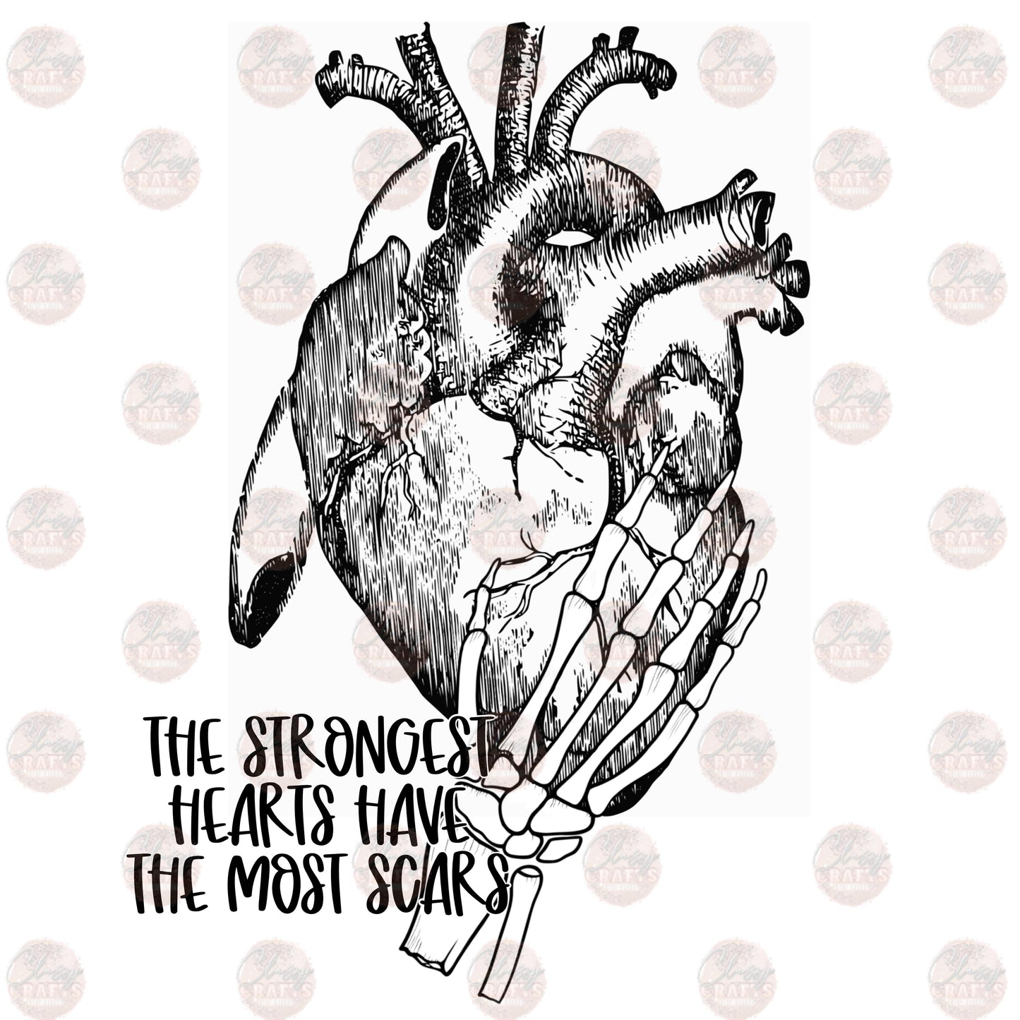 The Strongest Hearts Have the Most Scars - Sublimation Transfer