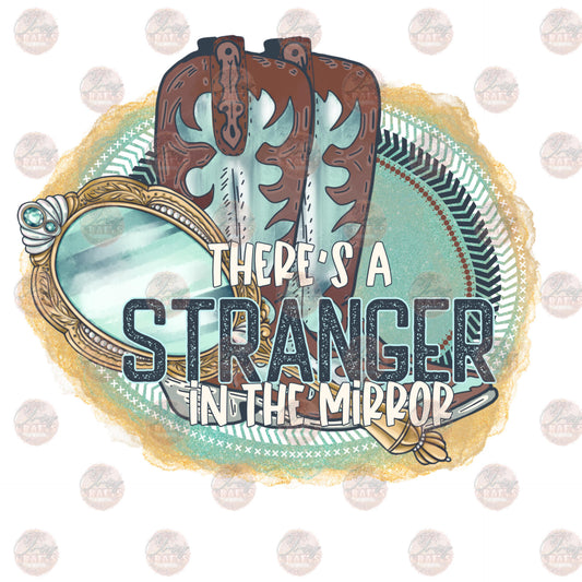 There's A Stranger In The Mirror - Sublimation Transfer