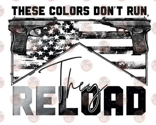 These Colors Don't Run They Reload Black - Sublimation Transfer