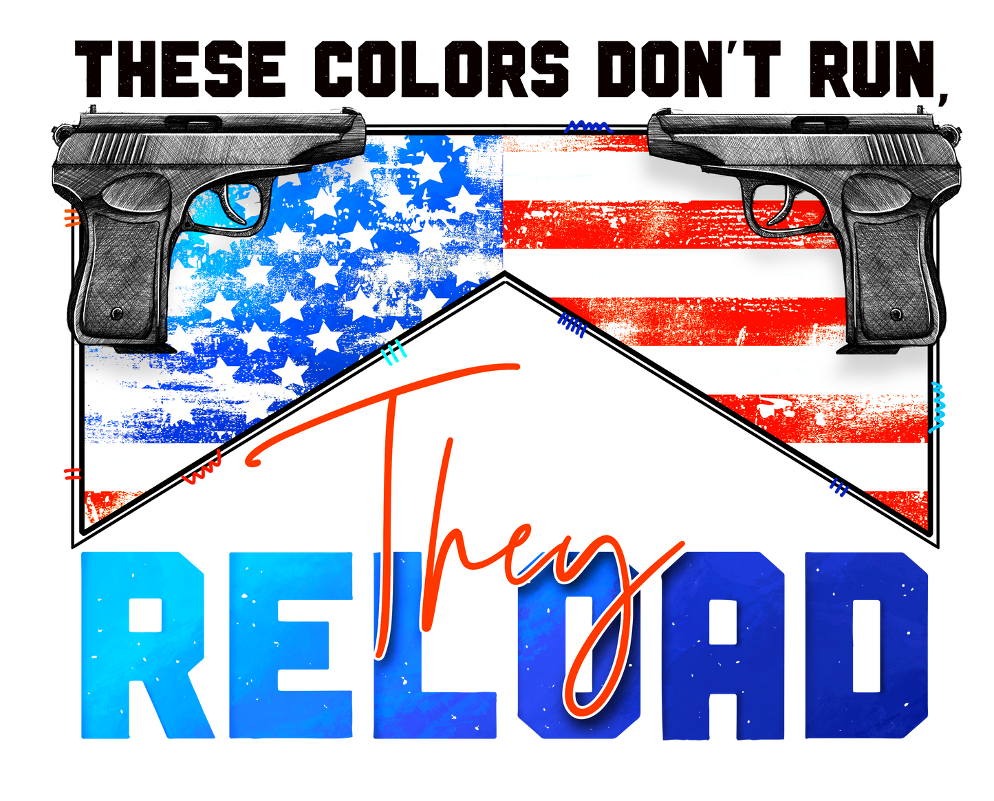 These Colors Don't Run They Reload Color - Sublimation Transfer